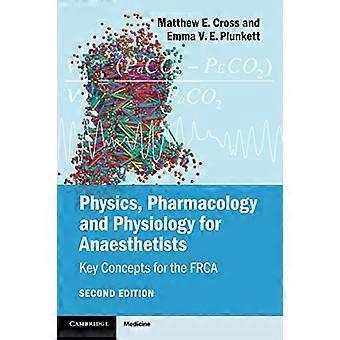 Physik, Pharmakologie und Physiologie für Anästhesisten: Schlüsselbegriffe für die FRCA