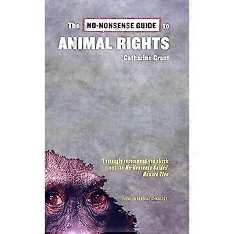 Die No-Nonsense-Leitfaden für Tierrechte (No-Nonsense-Guides)
