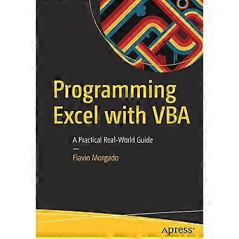 Programming Excel With Vba A Practical Real-world Guide - Flavio Morgado - Paperback - en Book