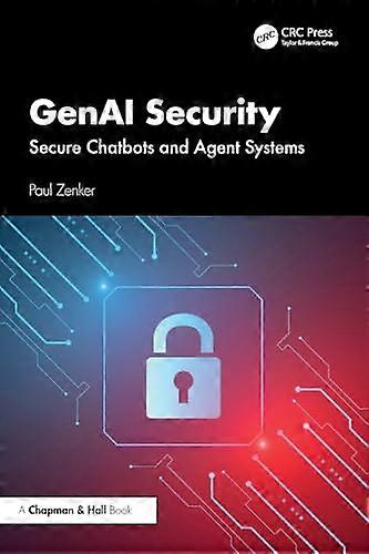 GenAI Security Secure Chatbots and Agent Systems