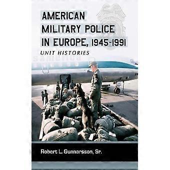 American Military Police In Europe 1945-1991 Unit Histories - Robert L. Gunnarsson - Paperback - English Book - History