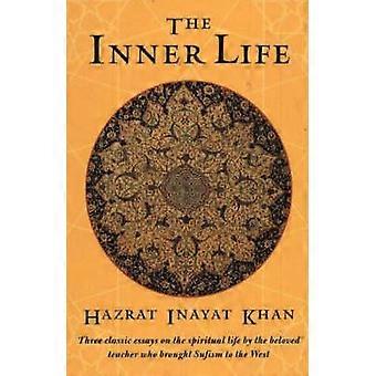 The Inner Life Three Classic Essays On The Spiritual Life By The Beloved Teacher - Hazrat Inayat Khan - Paperback - en Book