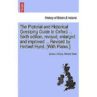 The Pictorial And Historical Gossiping Guide To Oxford. Sixth Edition Revis - James J. Moore - Paperback - English Book - History