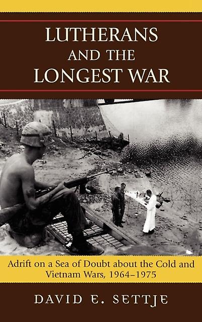 Lutherans And The Longest War by Settje & David E. & Concordia University Chic Paperback Book