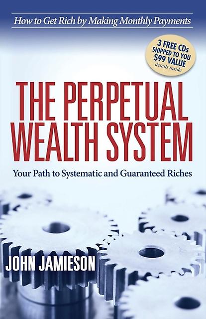 The Perpetual Wealth System by John Jamieson Paperback