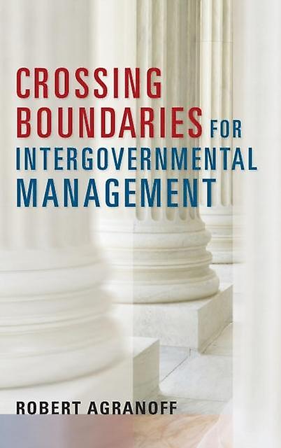 Crossing Boundaries For Intergovernmental Management by Robert Agranoff Paperback Book