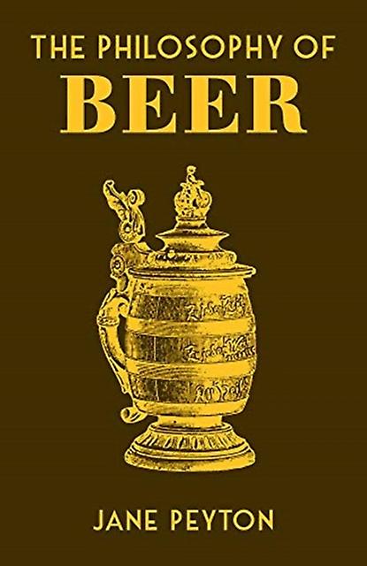 The Philosophy Of Beer by Jane Peyton Paperback Book