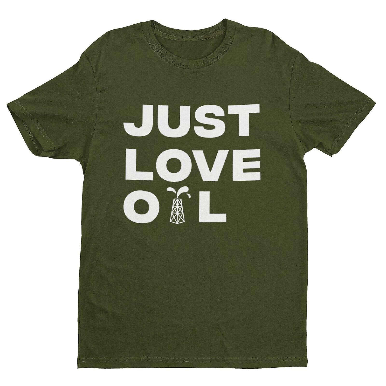 Just Love Oil T-shirt | Funny | Climate Change Spoof | Anti Woke Greta Thunberg