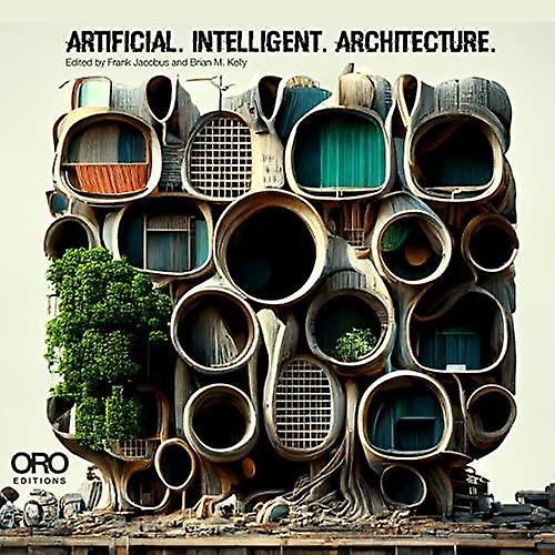 Artificial Intelligent Architecture - Brian M. Kelly - Architectural structure and design Oro Editions (Paperback)