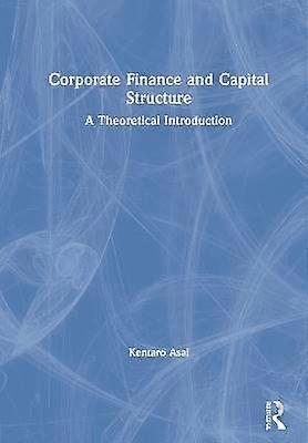 Corporate Finance and Capital Structure