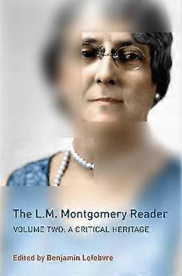 The L.M. Montgomery Reader - Volume Two: A Critical Heritage
