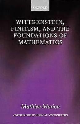 Wittgenstein Finitism and the Foundations of Mathematics