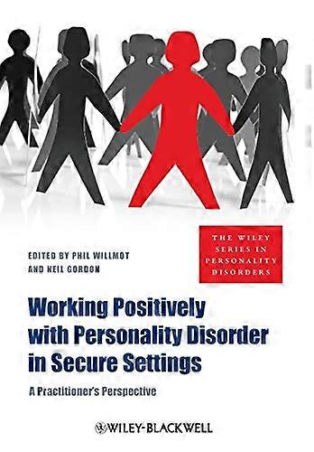 Working Positively with Personality Disorder in Secure Settings: A Practitioners Perspective