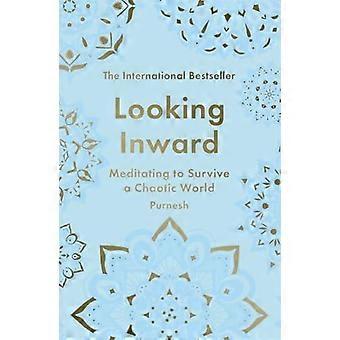 Looking Inward How To Find Calm In A Chaotic World - Swami Purnachaitanya
