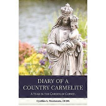 Diary Of A Country Carmelite A Year In The Garden Of Carmel - Cynthia A. Montanaro - Paperback - en Book