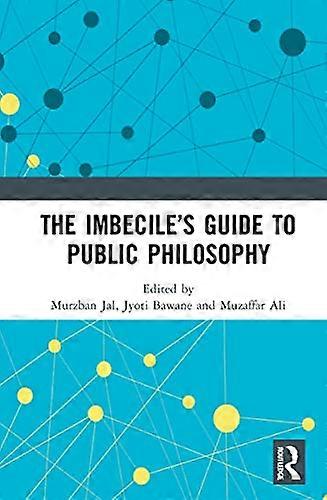 The Imbeciles Guide to Public Philosophy
