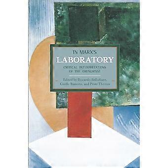 In Marxs Laboratory Critical Interpretations Of The Grundrisse Historical Materialism Volume 48