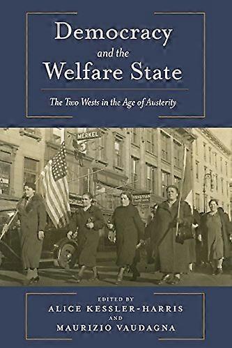 Democracy and the Welfare State: The Two Wests in the Age of Austerity
