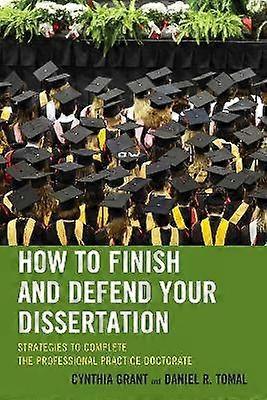 How to Finish and Defend Your Dissertation