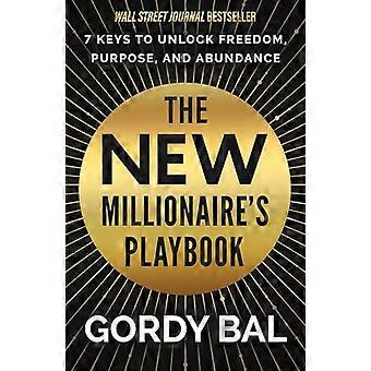 The New Millionaires Playbook 7 Keys to Unlock Freedom Purpose and Abundance
