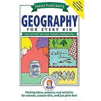 Janice VanCleave geografi for Every Kid: lett aktiviteter som gjør læring geografi gøy