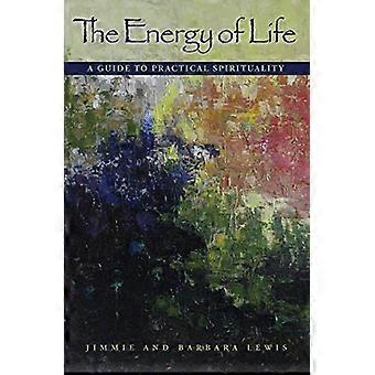 Die Energie des Lebens: Ein Leitfaden zur praktischen Spiritualität
