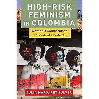 Risicovol feminisme in Colombia: de mobilisatie van vrouwen in gewelddadige contexten