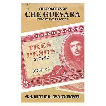 Che Guevaran politiikka, teoria ja käytäntö - Samuel Farber - Pehmeäkantinen kirja