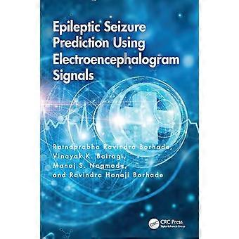 Epileptic Seizure Prediction Using Electroencephalogram Signals