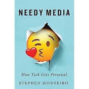 Needy Media : How Tech Gets Personal