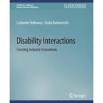Disability Interactions Creating Inclusive Innovations - Catherine Holloway - Paperback - en Book
