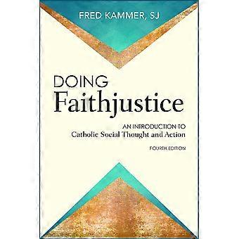 Doing faithjustice an introduction to catholic social thought and action
