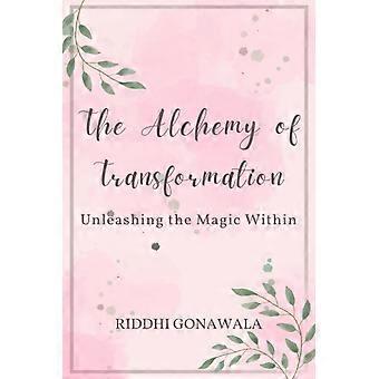 The alchemy of transformation unleashing the magic within