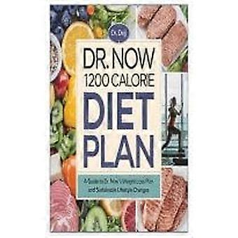 Dr. now 1200 calorie diet plan a guide to dr. now's weight loss plan and sustainable lifestyle changes
