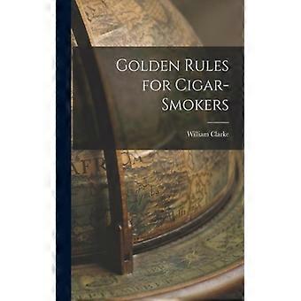 Golden Rules For Cigar-smokers - William Clarke - Paperback - English Book - History