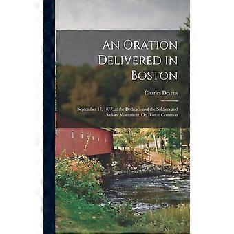 An Oration Delivered In Boston September 17 1877 At The Dedication Of The - Charles Devens - Paperback - English Book - History