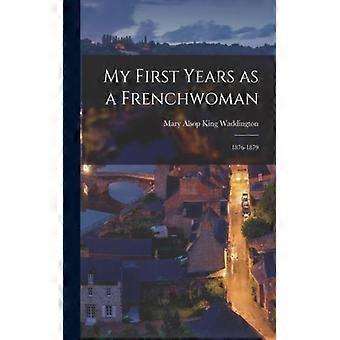 My First Years As A Frenchwoman 1876-1879 - Mary Alsop King Waddington - Paperback - English Book - History