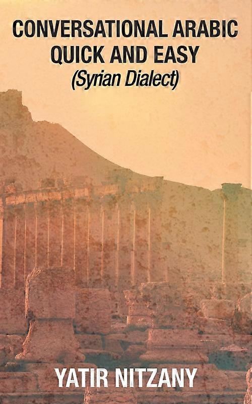 Conversational Arabic Quick And Easy Syrian Dialect Colloquial Arabic Syri