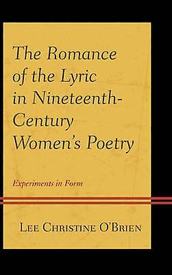 The Romance Of The Lyric In Nineteenthcentury Womens Poetry by Lee Christine OBrien Paperback Book