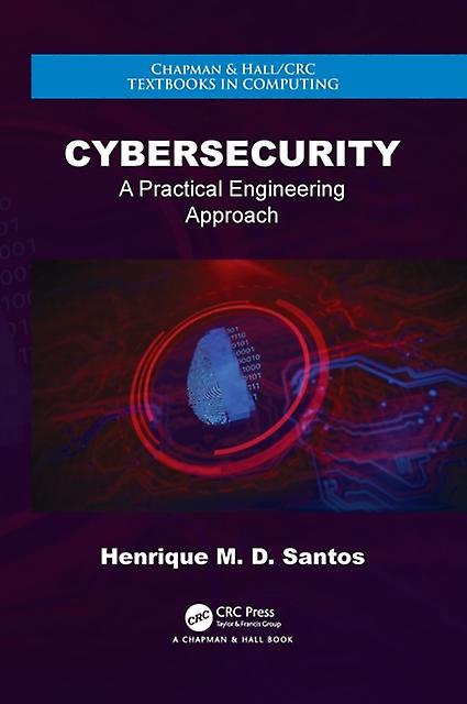 Cybersecurity A Practical Engineering Approach - Henrique M. D. Santos