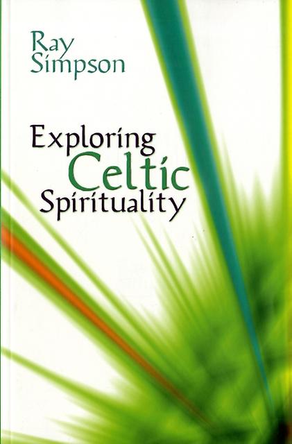 Exploring Celtic Spirituality by Ray Simpson Book Book