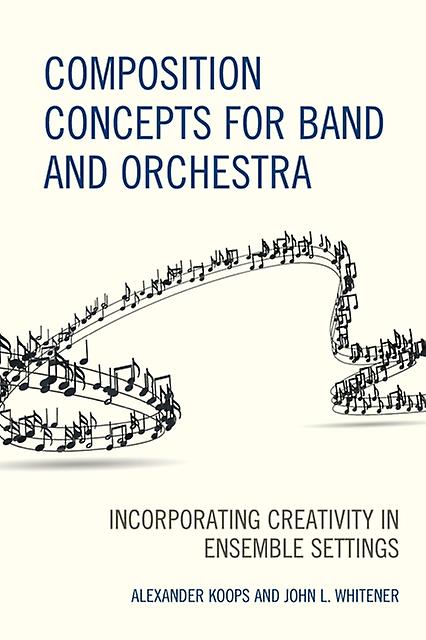 Composition Concepts For Band And Orchestra by Alexander Koops Paperback Book