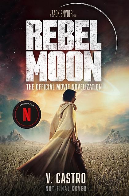 Rebel Moon Part One  A Child Of Fire The Official Novelization by V. Castro Paperback