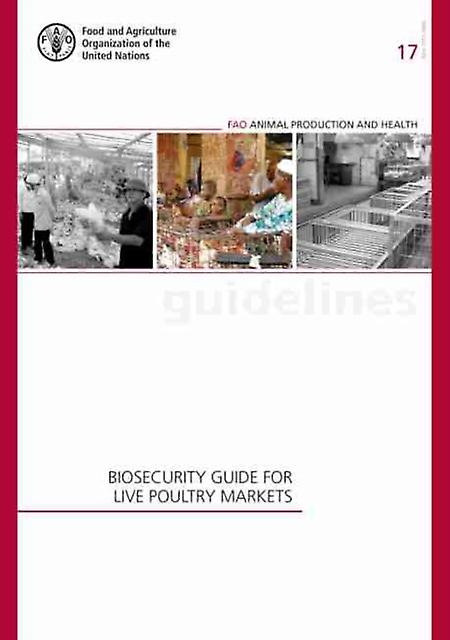 Biosecurity Guide For Live Poultry Markets by Food and Agriculture Organization Paperback