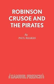 Robinson Crusoe And The Pirates by Paul Reakes Paperback