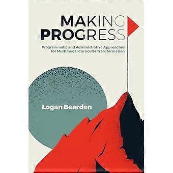 Making Progress Programmatic And Administrative Approaches For Multimodal Curric - Logan Bearden
