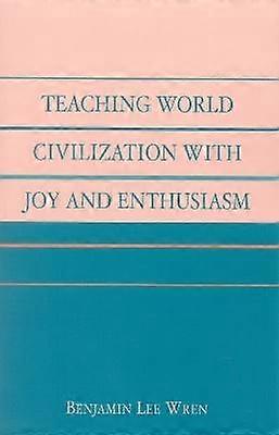 Teaching World Civilization With Joy and Enthusiasm