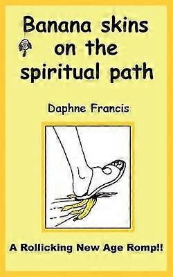 Banana Skins on the Spiritual Path