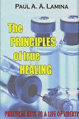 The Principles of True Healing