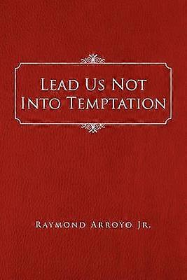 Lead Us Not Into Temptation